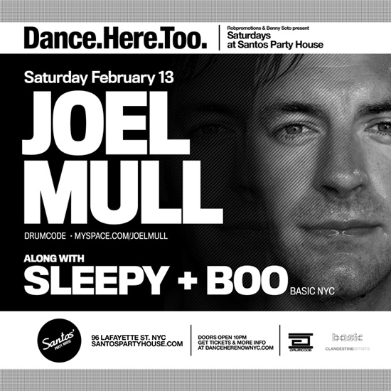 Dance.Here.Too > JOEL MULL (Drumcode) w/Sleepy & Boo @ Santos Party House - Sat. 2/13 Joelmull021310_550