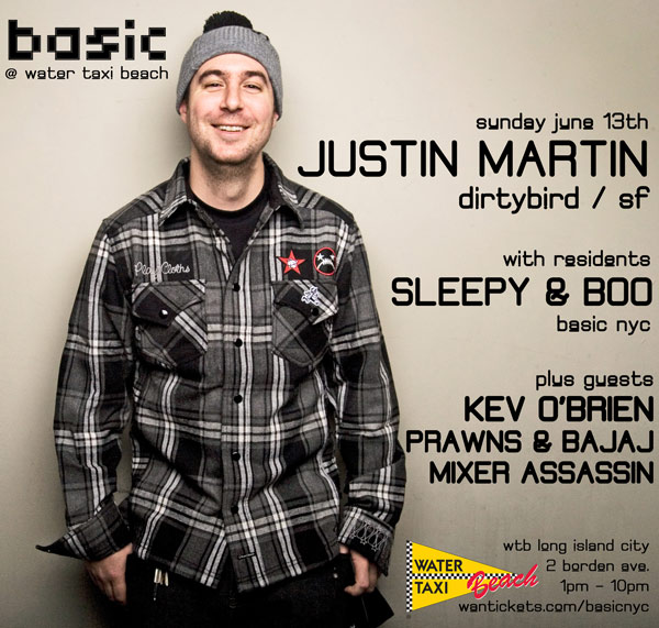 Basic NYC > JUSTIN MARTIN (dirtybird / sf) @ Water Taxi Beach Long Island City - Sunday June 13th Justin061310