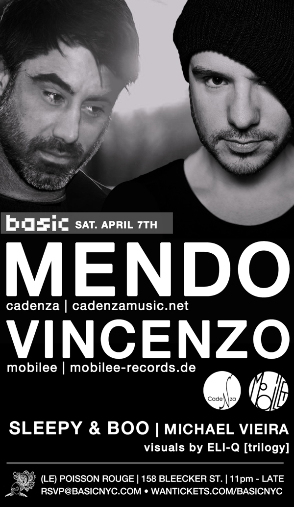 Basic presents MENDO (Cadenza) + VINCENZO (mobilee) @ le Poisson Rouge Sat. April 7th Mendovincenzo040712