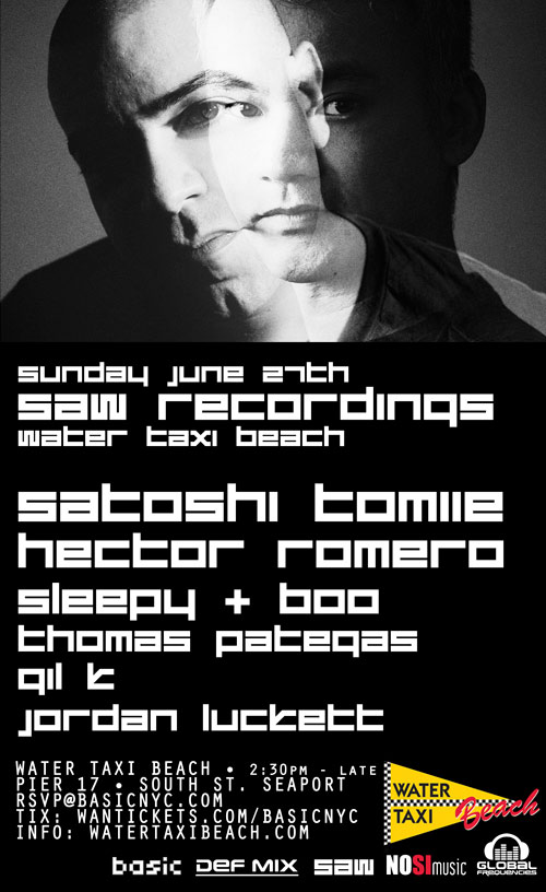 Basic NYC > SATOSHI TOMIIE + HECTOR ROMERO @ Water Taxi Beach Seaport Sun. June 27th Saw0627flyer