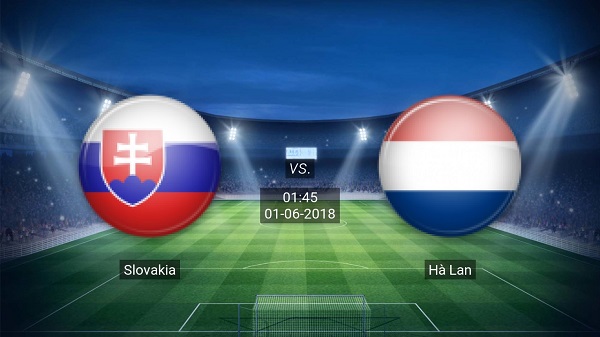 Nhận định kèo bóng đá Slovakia vs Hà Lan, 1:45 ngày 1/6 Nhan-dinh-keo-bong-da-Slovakia-vs-Ha-Lan