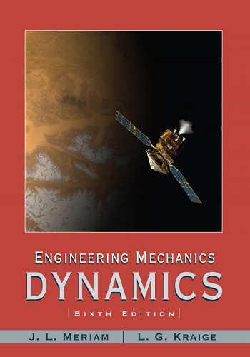 كتاب Meriam Kraige Engineering Mechanics Dynamics 6th Engineering-Mechanics-Dynamics-J.-L.-MERIAM-6th-Edition