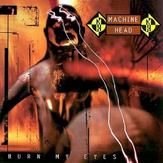 ¿Qué estáis escuchando ahora? - Página 8 Machine_Head_-_Burn_My_Eyes