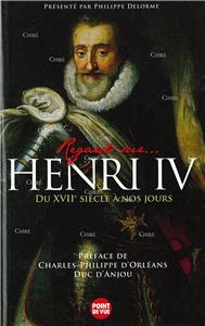 [Delorme, Philippe] Regards sur... Henri IV, du XVIIè siècle à nos jours I-Moyenne-11556-regards-sur---henri-iv-du-xvii-siecle-a-nos-jours.net