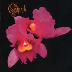 ★ METAL BANDS TO LOVE TO HATE  ★ Opeth-orchid