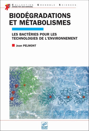 Biodégradations et métabolismes : Les bactéries pour les technologies de l'environnement 9782868837455FS