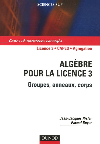 Algèbre pour la licence 3 - Groupes, anneaux, corps 9782100494989FS