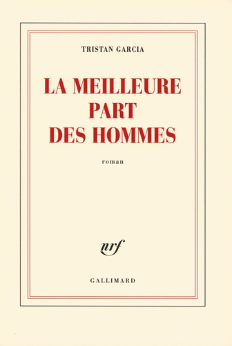 [Gallimard] La meilleure part des hommes - Tristan Garcia 9782070120642FS