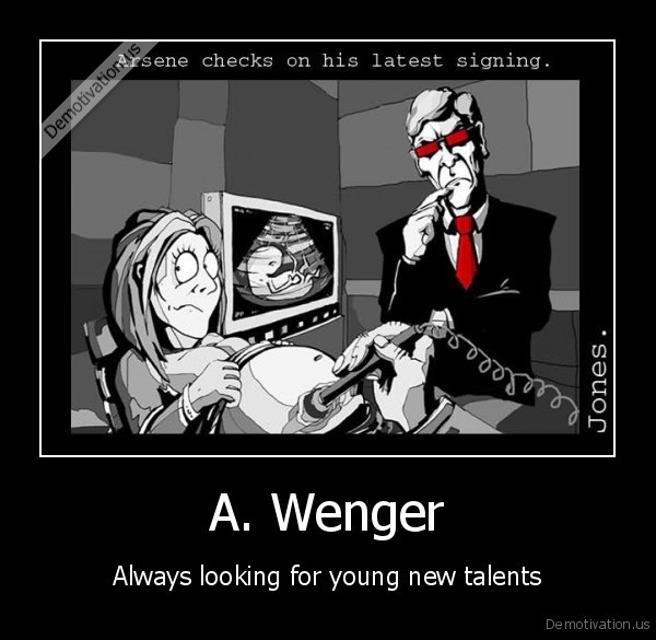 Arsenal 2011/2012 - Page 2 Demotivation.us_A.-Wenger-Always-looking-for-young-new-talents_130908989930