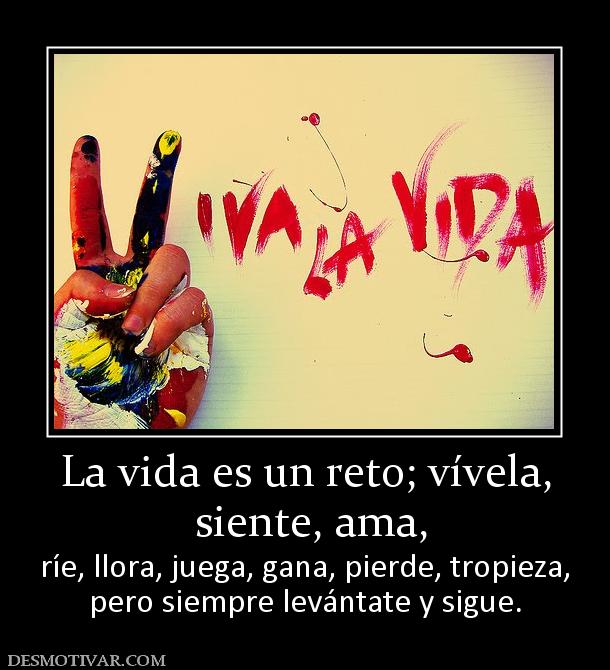 LA VIDA ES BELLA   - Página 2 140194_la-vida-es-un-reto-vivela--siente-ama