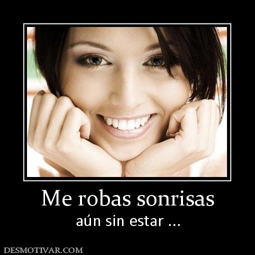 Hoy dedico una sonrisa, ....... - Página 36 157529_me-robas-sonrisas