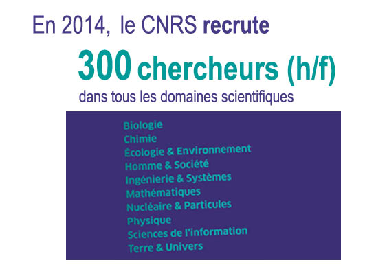 CNRS recrute 300 chercheurs : biologistes, chimistes, physiciens, géographes ou économiste 2014 Accueil-drh2