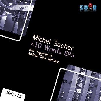 [MINI025] Michel Sacher - 10 Words EP inc. Tigerskin & Andrea Oliva Forum_MINI025