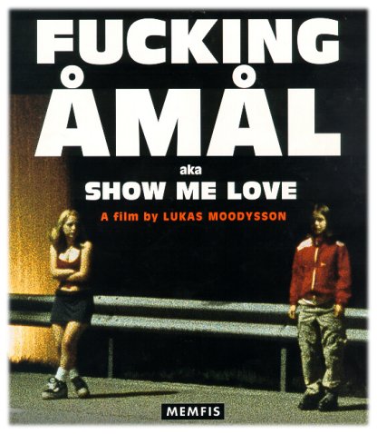 FUCKING AMAL (SHOW ME LOVE / DESCUBRIENDO EL AMOR ) - 1998 - SUECIA /DINAMARCA Fucking