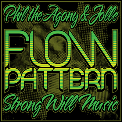 Phil The Agony & Jolle - Flow Pattern : Strong Will Music Philtheagony-flowpattern_l