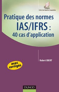 Pratique des normes IAS/IFRS : 40 cas d'application  (dunod) 10134954363