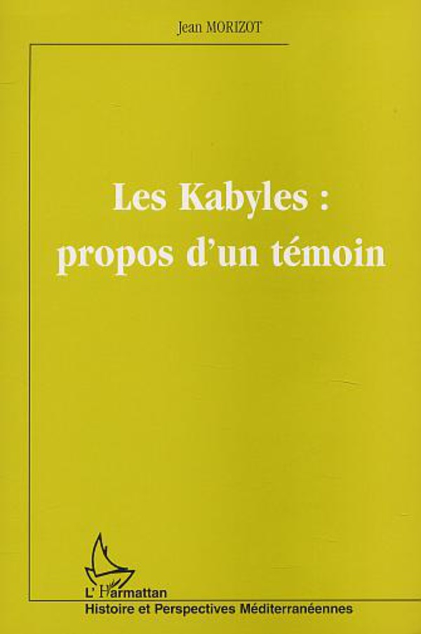 LES KABYLES : PROPOS D'UN TÉMOIN / Jean Morizot 2747510271r