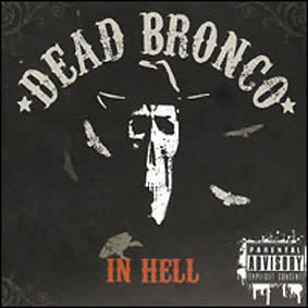 ¿Qué estáis escuchando ahora? Dead-bronco-in-hell-03-07-13