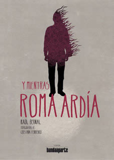 Libros: “Y mientras Roma ardía”, de Raúl Bernal y “El hombre cometa y la mujer curvada”, de Santi Campos Raul-bernal-19-02-13l