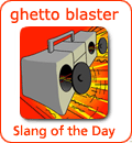 [Từ vựng] American Slang - Tiếng lóng phổ biến của người Mỹ - Page 4 Ghetto_blaster