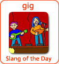 [Từ vựng] American Slang - Tiếng lóng phổ biến của người Mỹ - Page 4 Gig