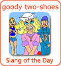 [Từ vựng] American Slang - Tiếng lóng phổ biến của người Mỹ - Page 4 Goody-two-shoes