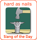 [Từ vựng] American Slang - Tiếng lóng phổ biến của người Mỹ - Page 4 Hard-as-nails