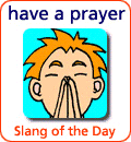 [Từ vựng] American Slang - Tiếng lóng phổ biến của người Mỹ - Page 4 Have-a-prayer