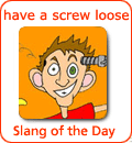 [Từ vựng] American Slang - Tiếng lóng phổ biến của người Mỹ - Page 4 Have-a-screw-loose