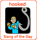 [Từ vựng] American Slang - Tiếng lóng phổ biến của người Mỹ - Page 5 Hooked