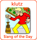 [Từ vựng] American Slang - Tiếng lóng phổ biến của người Mỹ - Page 6 Klutz