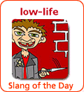 [Từ vựng] American Slang - Tiếng lóng phổ biến của người Mỹ - Page 6 Low-life