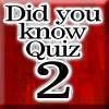 Did you know Quiz 2