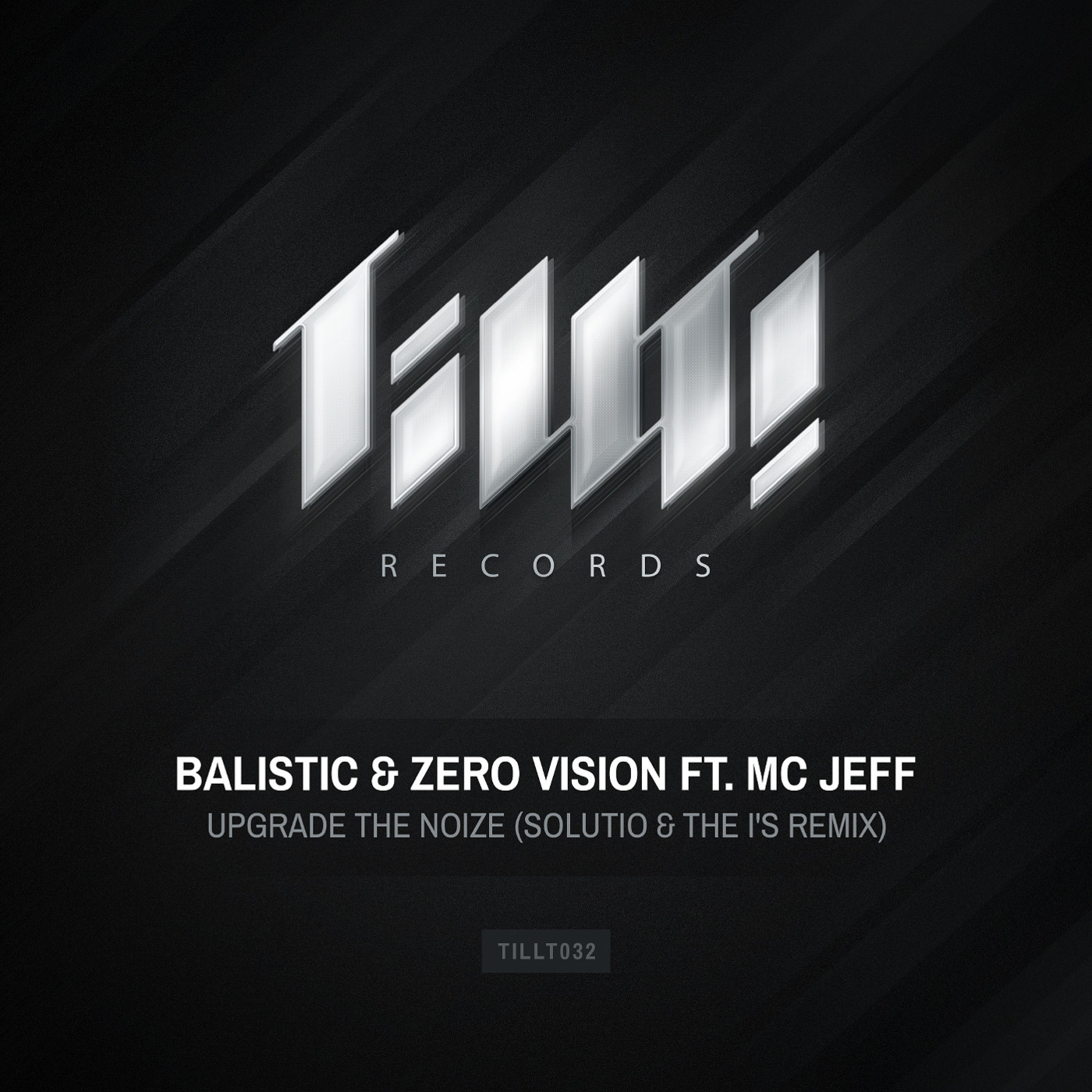 Balistic & Zero Vision - Upgrade The Noize (Solutio & The I’s RMX) (Ft. MC Jeff) [TiLLT RECORDS] TILLT032