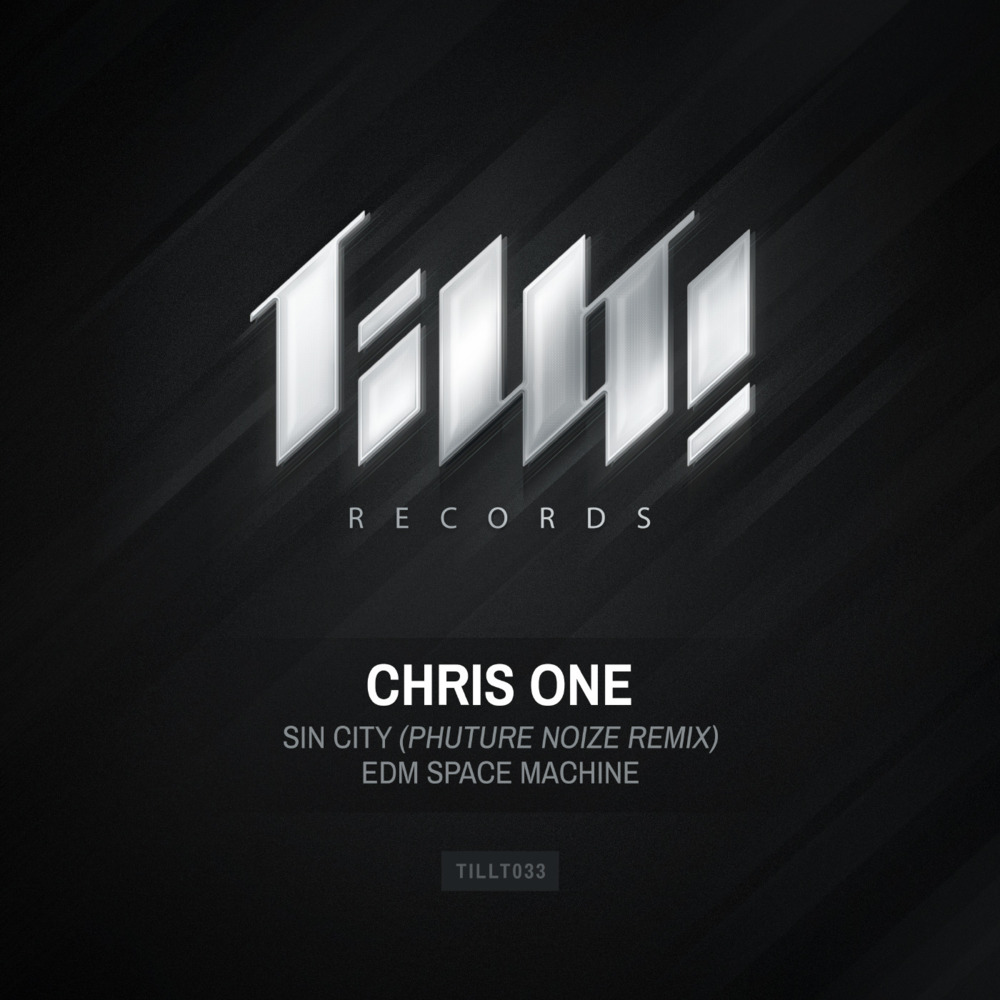 Chris One - Sin City (Phuture Noize Remix) / EDM Space Machine [TILLT] TILLT033