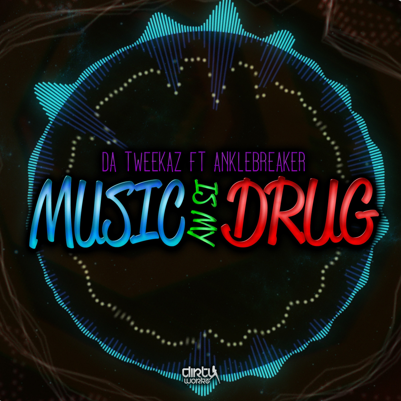 Da Tweekaz - Music Is My Drug (ft. Anklebreaker) [DIRTY WORKZ] DWX155