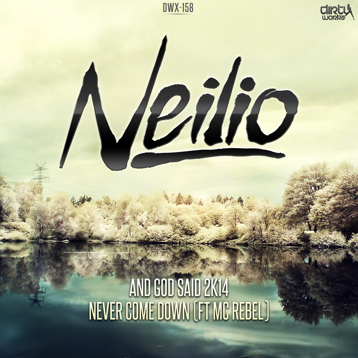 Neilio - And God Said 2K14 / Never Come Down (ft. Mc Rebel) [DIRTY WORKZ] DWX158