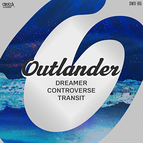 Outlander - Dreamer/ Controverse/ Transit [DIRTY WORKZ] DWX185T