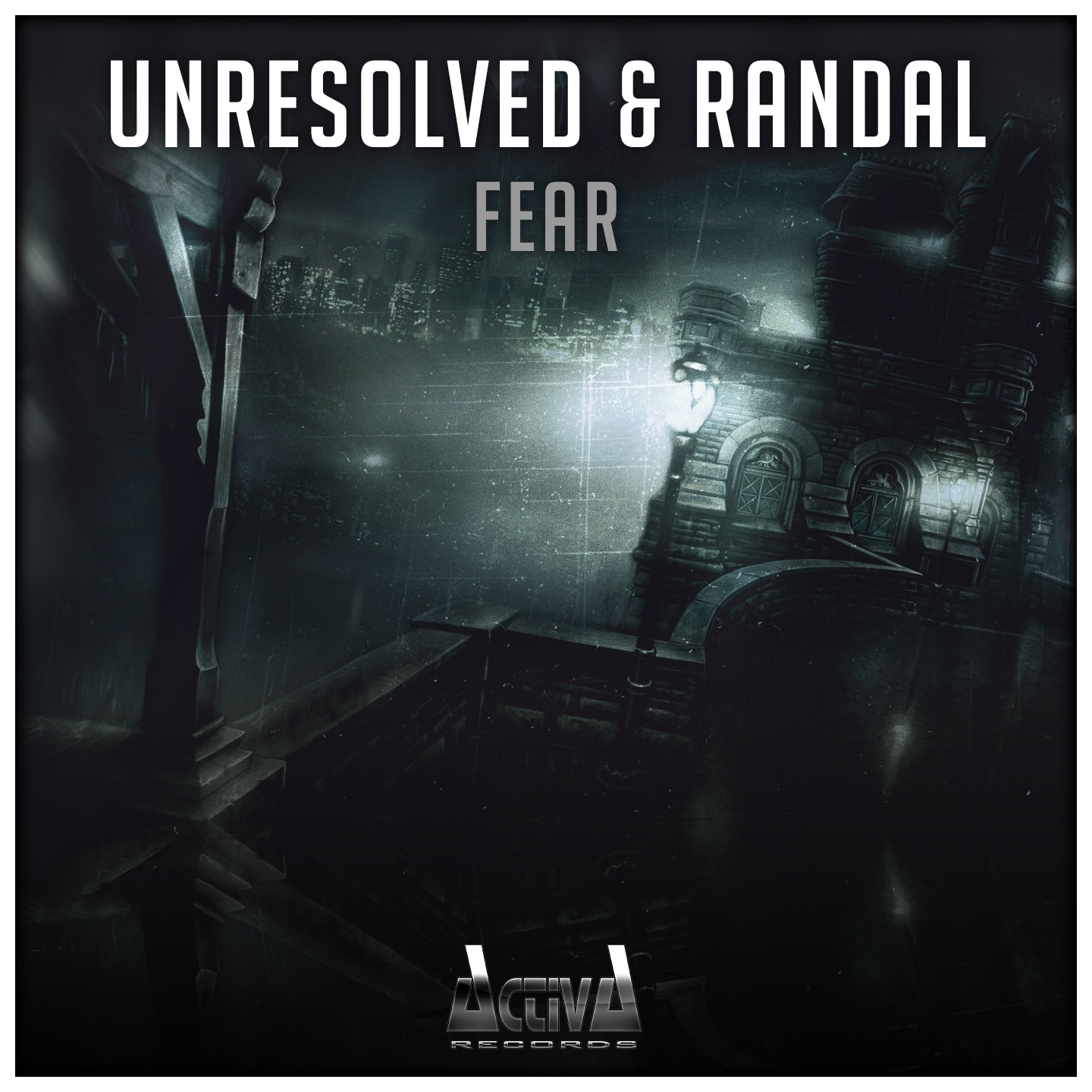 Unresolved & Randal - Fear [ACTIVA RECORDS] ACTDIG082