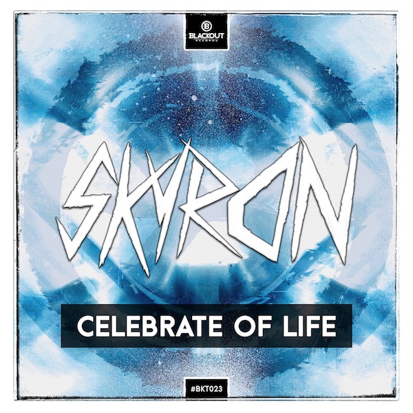 Skyron - Celebrate Of Life [BLACKOUT RECORDS] BKT023