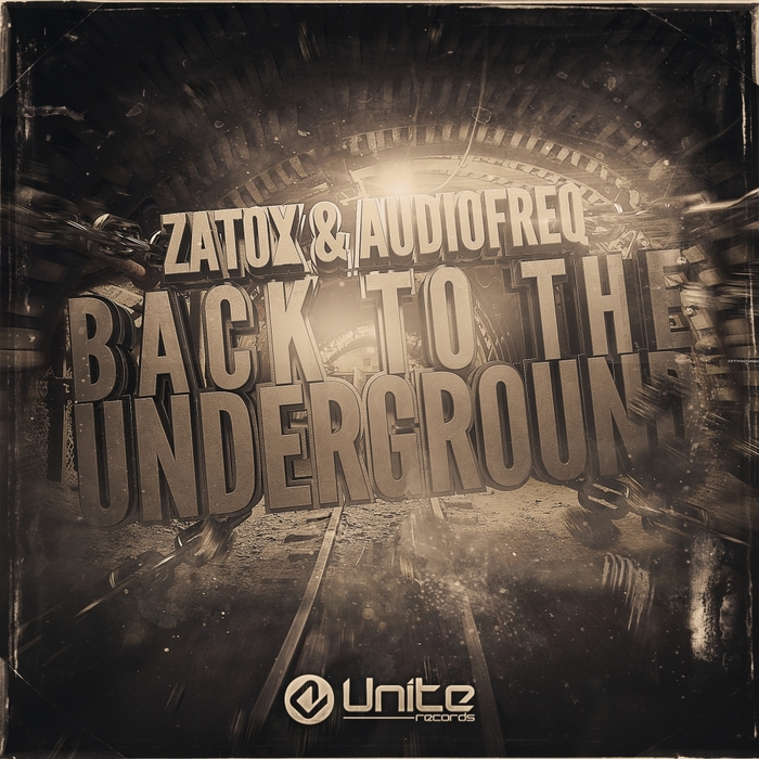 Zatox & Audiofreq – Back To The Underground [UNITE RECORDS] UNITE-047