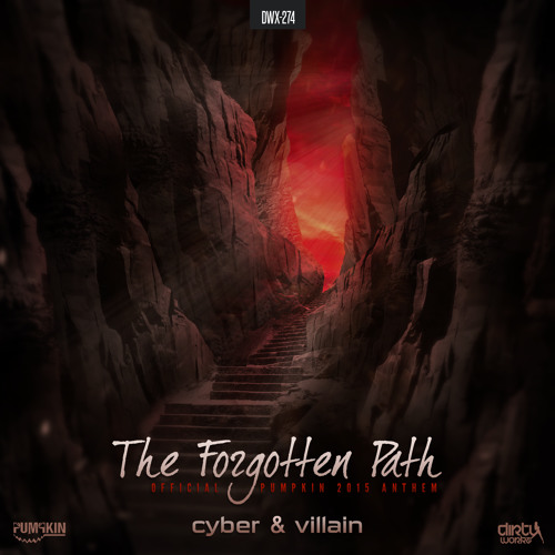 Cyber & Villain - The Forgotten Path (Official Pumpkin 2015 Anthem) [DIRTY WORKZ] DWX274T