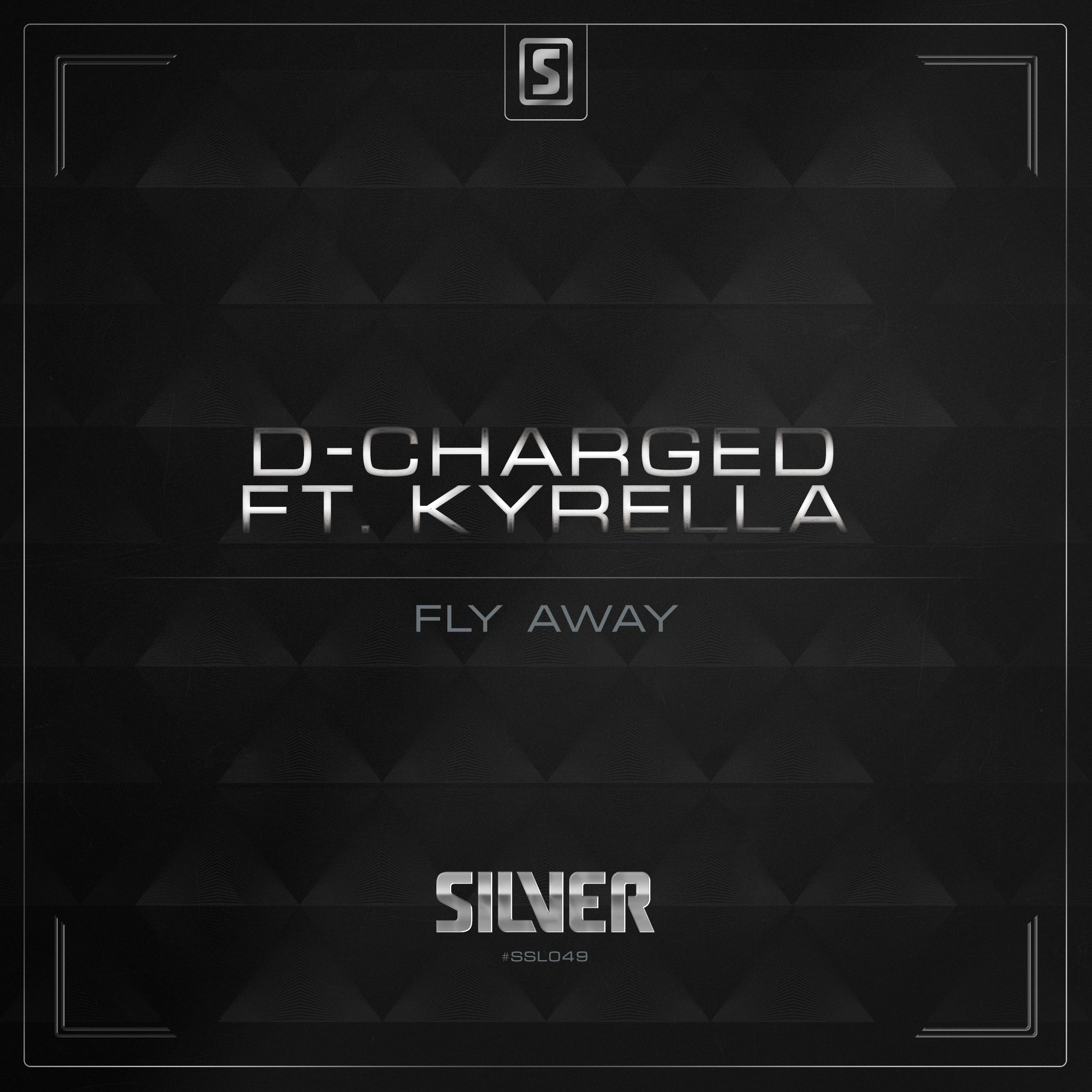 D-Charged Feat Kyrella - Fly Away [SCANTRAXX SILVER] SSL049