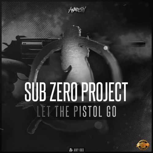 Sub Zero Project - Let The Pistol Go [ANARCHY] ANY083