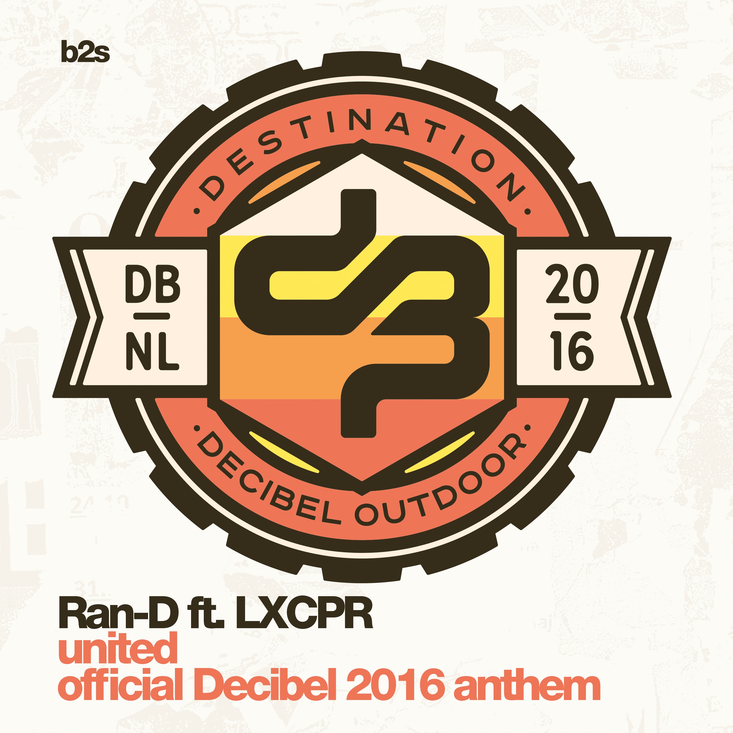 Ran-D ft. LXCPR - United (Official Decibel 2016 Anthem) [B2S RECORDS] B2SR014T