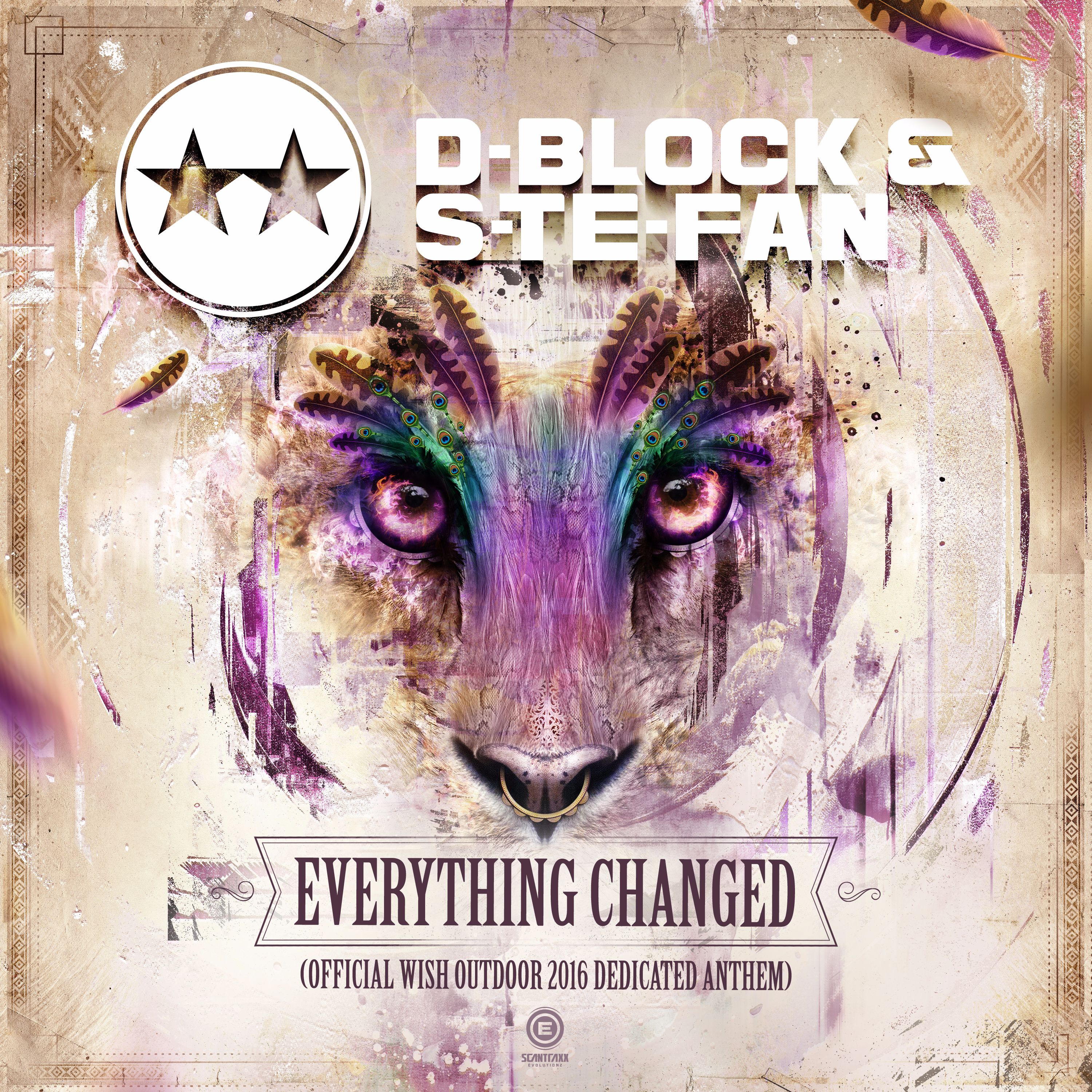 D-Block & S-te-Fan - Everything Changed (Official Wish Outdoor 2016 Dedicated Anthem) [SCANTRAXX EVOLUTIONZ] EVO036