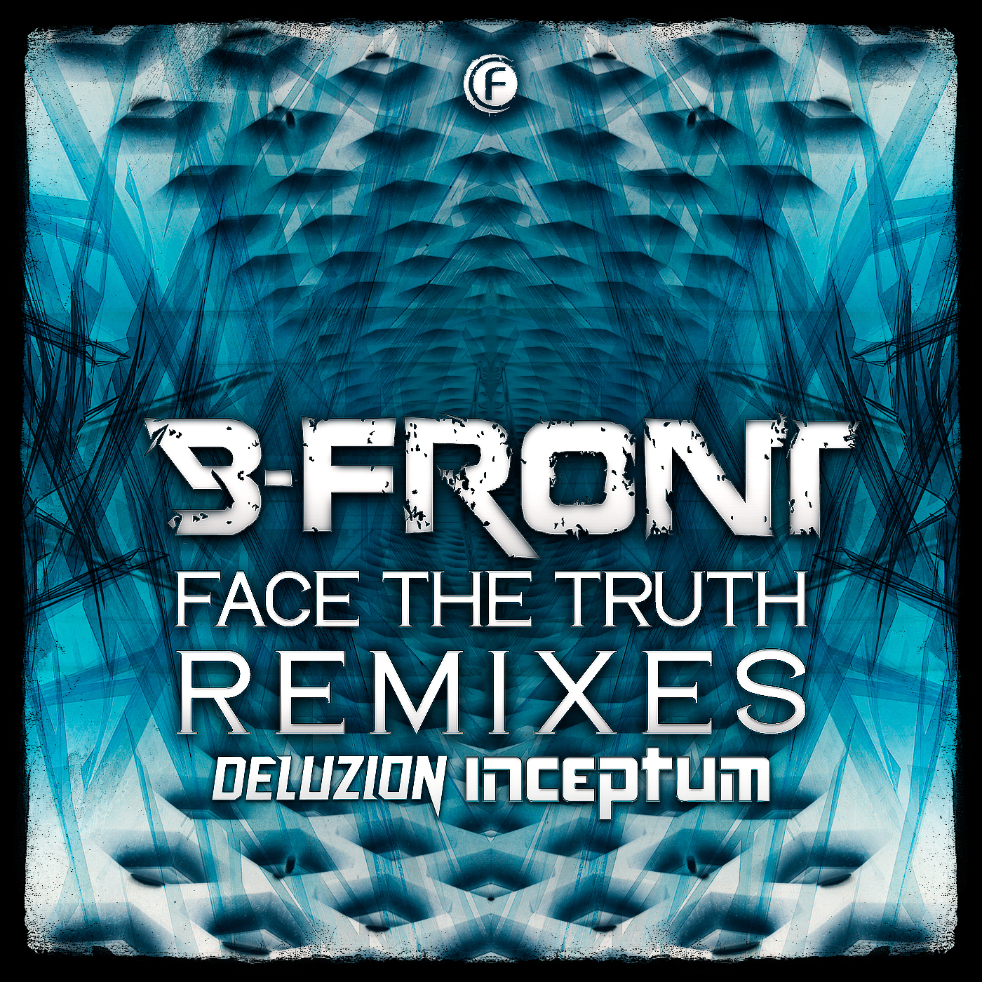 B-Front - Face The Truth Remixes EP [FUSION RECORDS] FUSION328