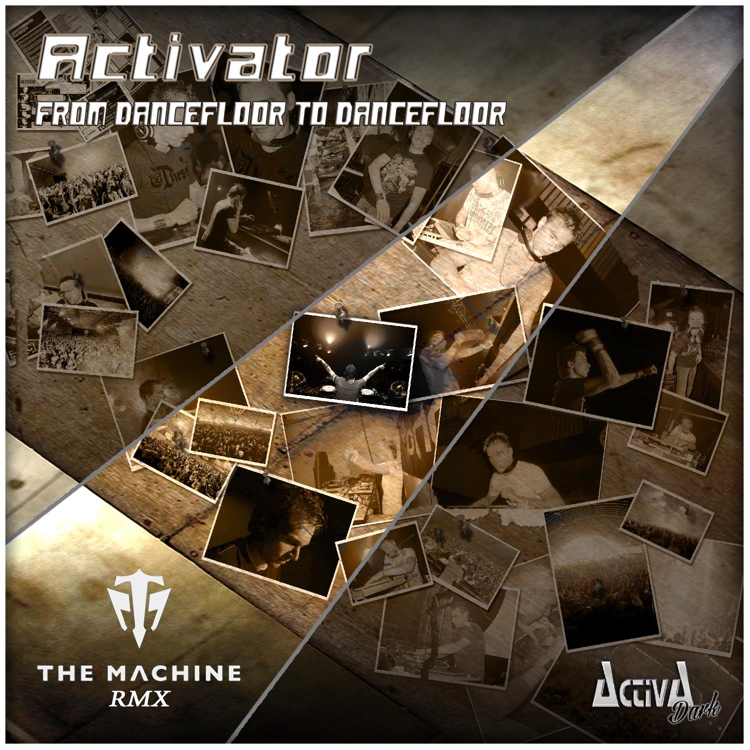 Activator - From Dancefloor To Dancefloor (The Machine Remix) [ACTIVA DARK RECORDS] ACTDRK013