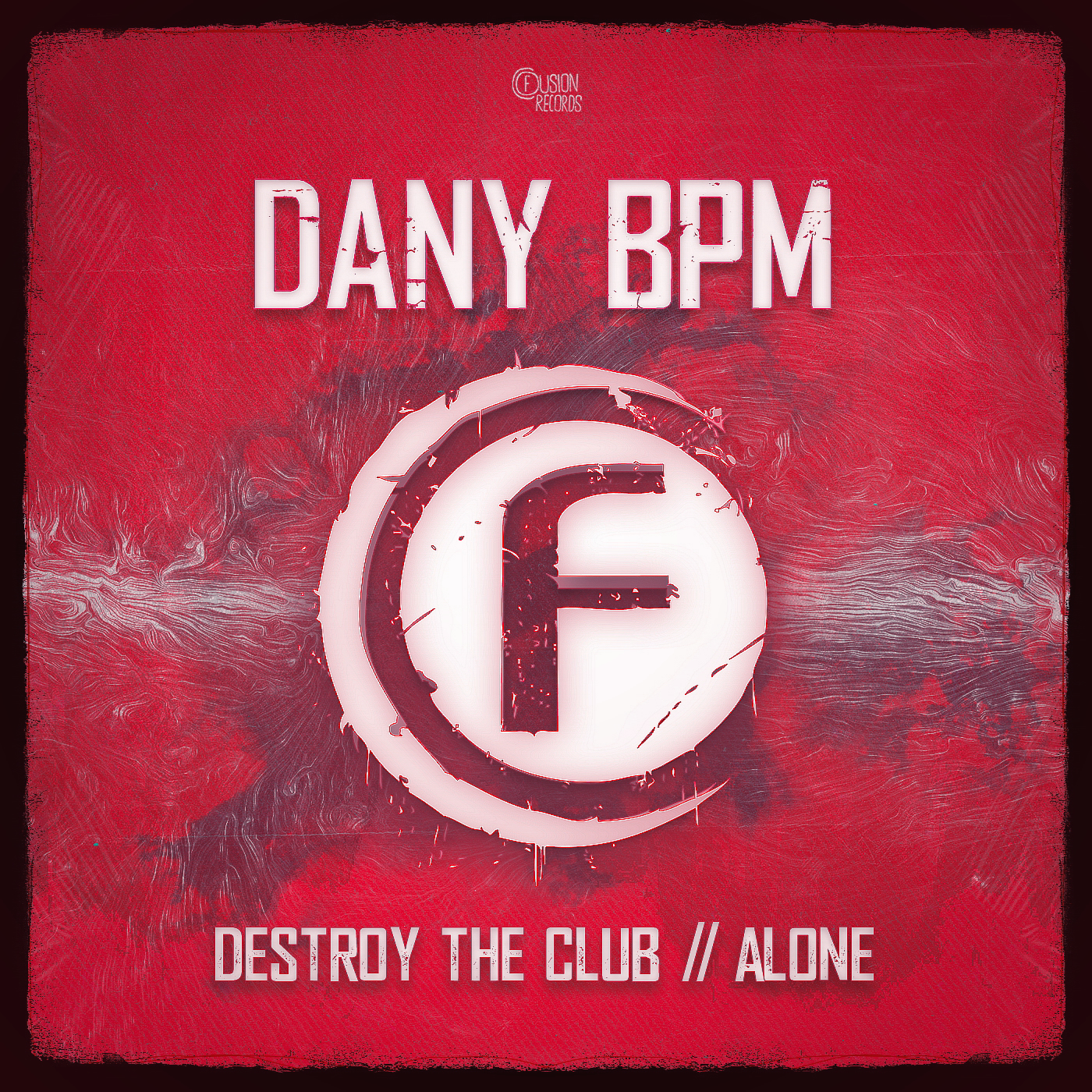 Dany BPM - Destroy The Club/ Alone [FUSION RECORDS] FUSION339