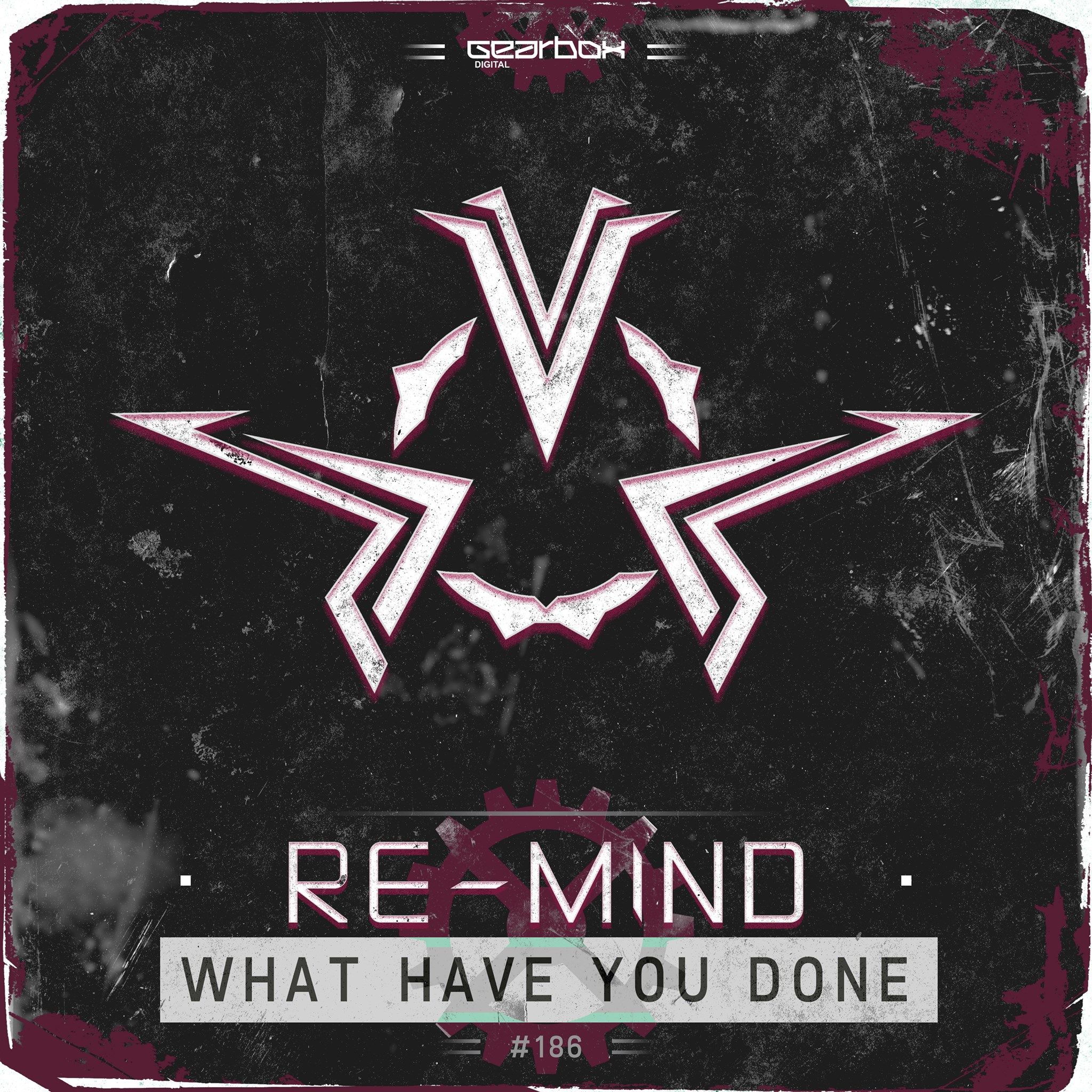 Re-Mind - What Have You Done [GEARBOX DIGITAL] GBD186